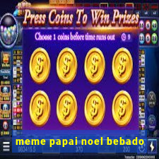 meme papai noel bebado